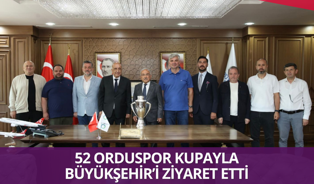 52 Orduspor kupayla Büyükşehir’i ziyaret etti
