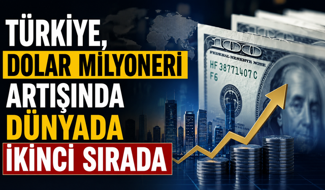 Türkiye, dolar milyoneri artışında dünyada ikinci sırada