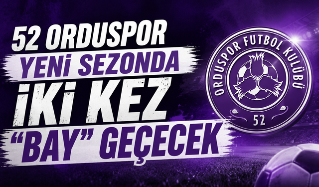 52 Orduspor yeni sezonda iki kez "bay" geçecek