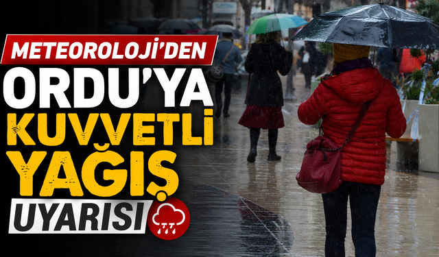 Meteoroloji’den Ordu’ya kuvvetli yağış uyarısı