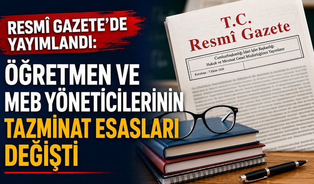 Resmî Gazete'de yayımlandı: Öğretmen ve MEB yöneticilerinin tazminat esasları değişti