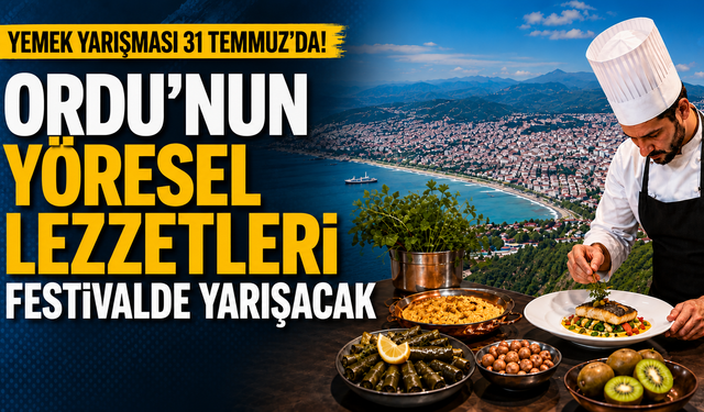 Ordu'nun yöresel lezzetleri festivalde yarışacak
