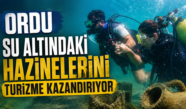Ordu su altındaki hazinelerini turizme kazandırıyor
