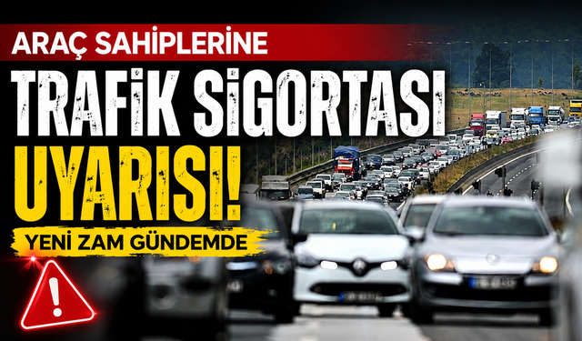Araç sahiplerine trafik sigortası uyarısı: Yeni zam gündemde