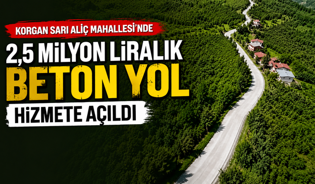 Korgan Sarıaliç Mahallesi'nde 2,5 milyon liralık beton yol hizmete açıldı