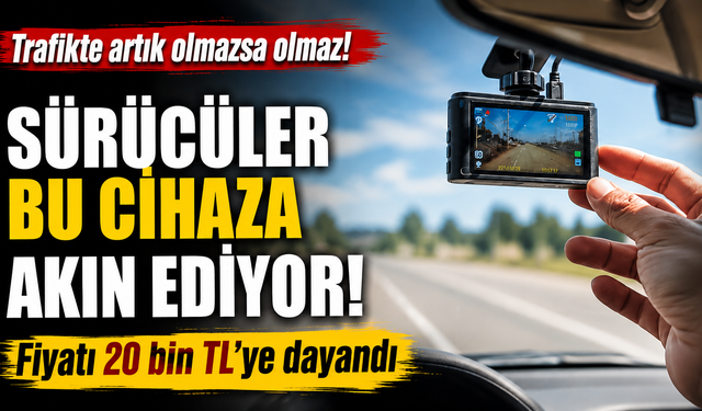 Sürücüler bu cihaza akın ediyor! Fiyatı 20 bin TL'ye dayandı