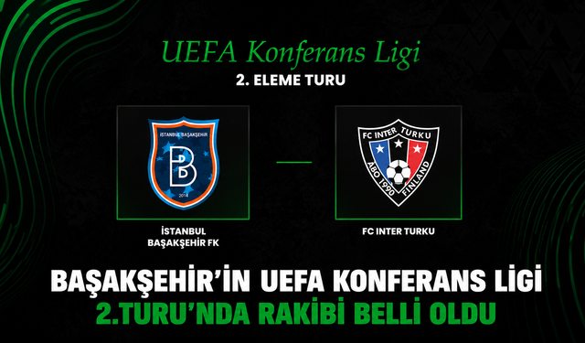 Başakşehir'in UEFA Konferans Ligi 2.Turu'nda rakibi belli oldu