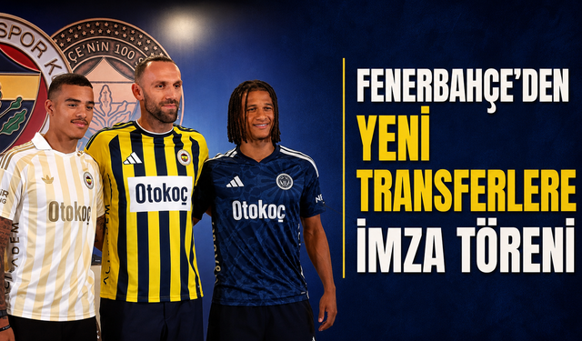 Fenerbahçe'de yeni transferlere imza töreni