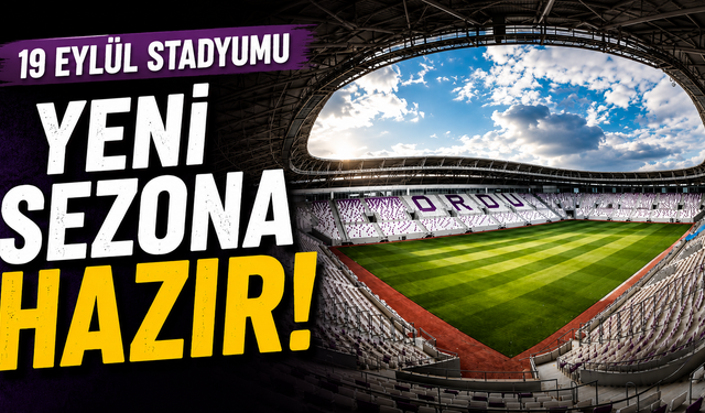19 Eylül Stadyumu yeni sezona hazır: İlk düdük 6 Eylül'de çalacak