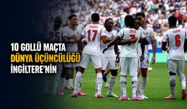 10 gollü maçta dünya üçüncülüğü İngiltere’nin