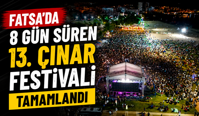 Fatsa'da 8 gün süren 13. Çınar Festivali tamamlandı