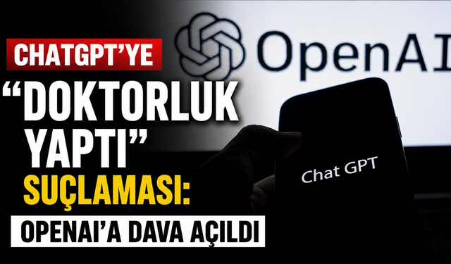 ChatGPT'ye "doktorluk yaptı" suçlaması: OpenAI'a dava açıldı