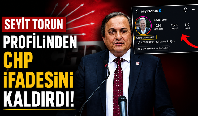 Seyit Torun profilinden CHP ifadesini kaldırdı