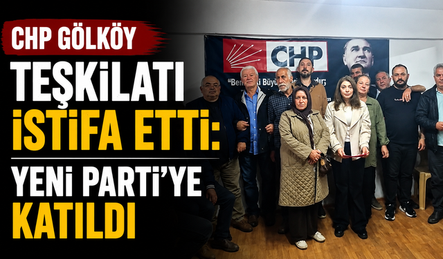 CHP Gölköy teşkilatı istifa etti: Yeni Parti'ye katıldı