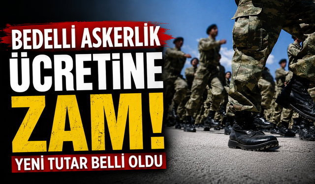 Bedelli askerlik ücretine zam! Yeni tutar belli oldu