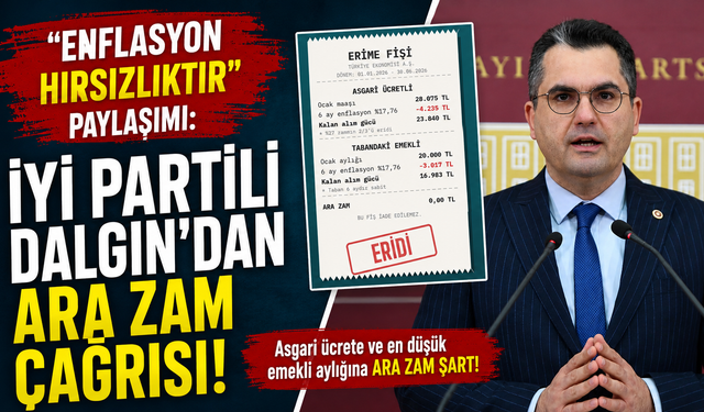 "Enflasyon hırsızlıktır" paylaşımı: İYİ Partili Dalgın'dan ara zam çağrısı