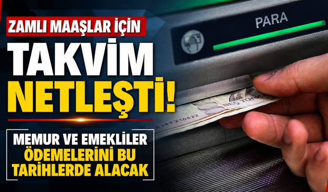 Zamlı maaşlar için takvim netleşti! Memur ve emekliler ödemelerini bu tarihlerde alacak
