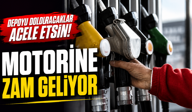 Depoyu dolduracaklar acele etsin! Motorine zam geliyor