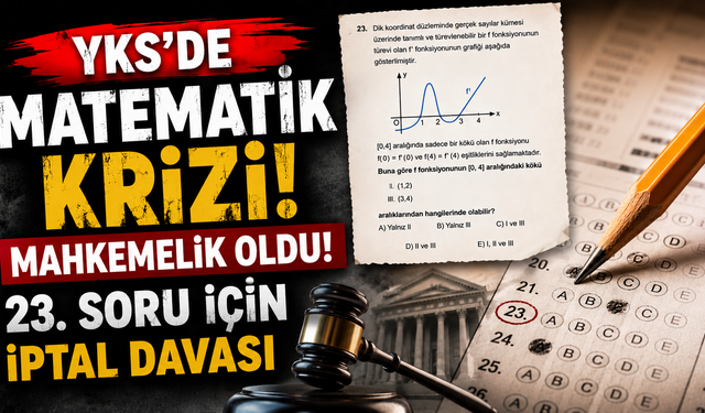 YKS'de matematik krizi mahkemelik oldu! 23. soru için iptal davası