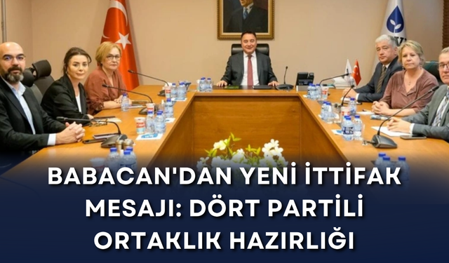 Babacan'dan yeni ittifak mesajı: Dört partili ortaklık hazırlığı