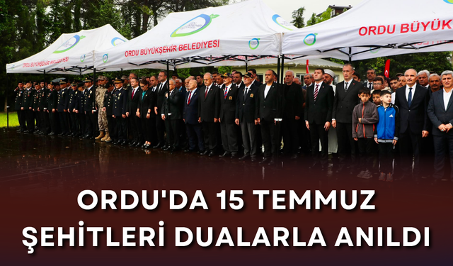 Ordu'da 15 temmuz şehitleri dualarla anıldı
