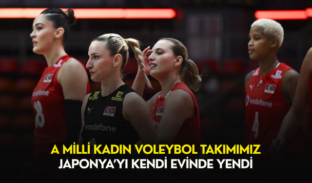 A Milli Kadın Voleybol Takımımız Japonya’yı kendi evinde yendi