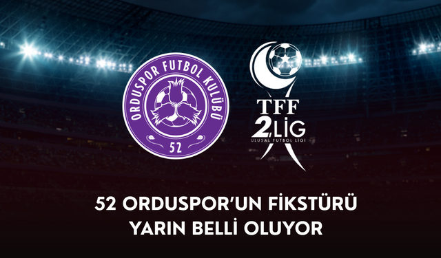52 Orduspor'un fikstürü yarın belli oluyor