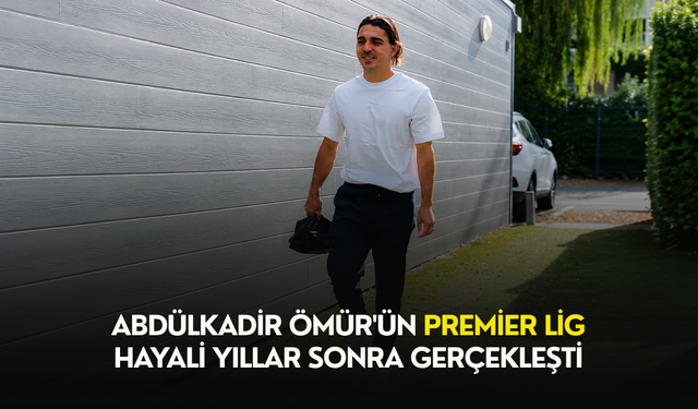Abdülkadir Ömür'ün Premier Lig hayali yıllar sonra gerçekleşti