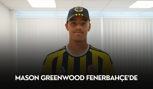 Mason Greenwood Fenerbahçe’de