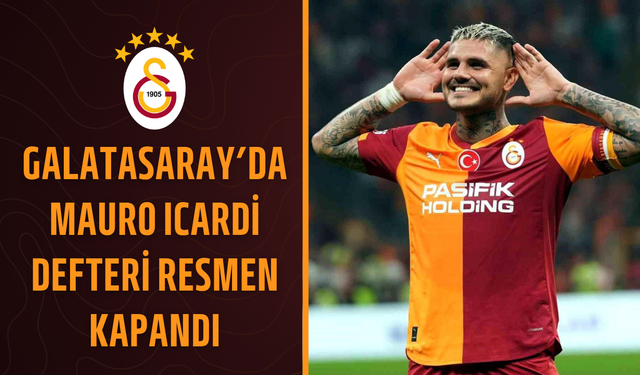 Galatasaray’da Mauro Icardi defteri resmen kapandı