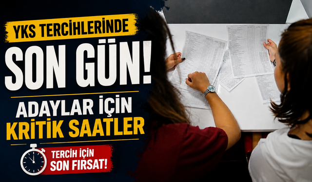 YKS tercihlerinde son gün: Adaylar için kritik saatler