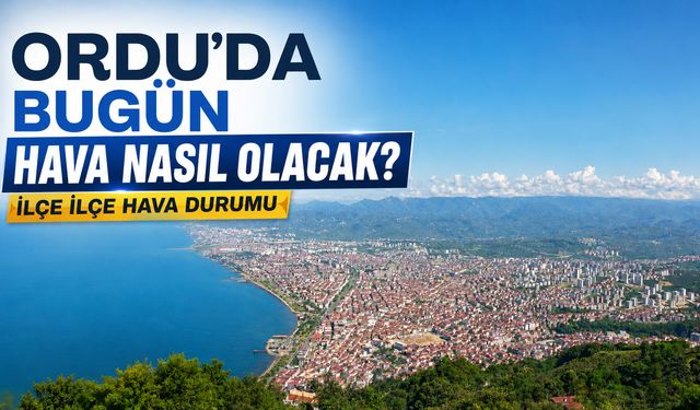 Ordu için sarı ve turuncu alarm: Kuvvetli yağış, sel ve heyelan riski