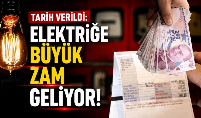Tarih verildi: Elektriğe büyük zam geliyor!
