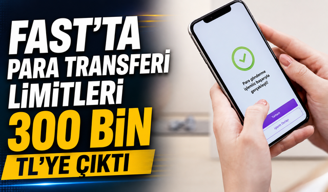 FAST’ta para transferi limitleri 300 bin TL’ye çıktı