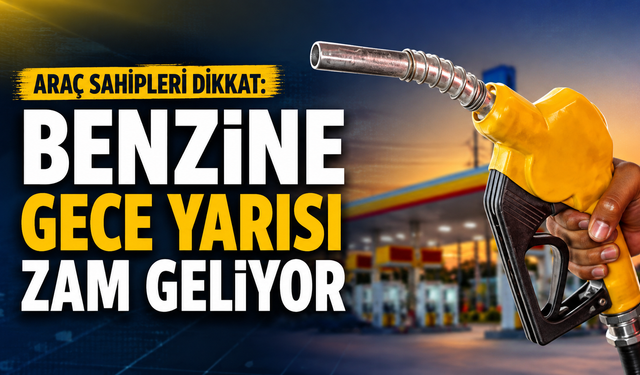 Araç sahipleri dikkat: Benzine gece yarısı zam geliyor