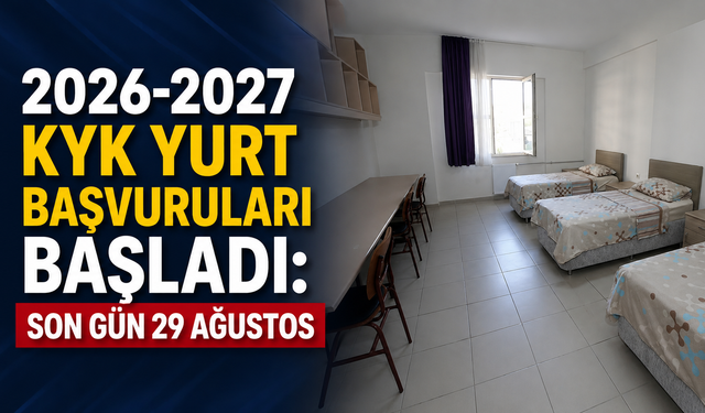 2026-2027 KYK yurt başvuruları başladı: Son gün 29 Ağustos