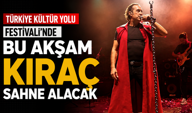 Türkiye Kültür Yolu Festivali’nde bu akşam Kıraç sahne alacak