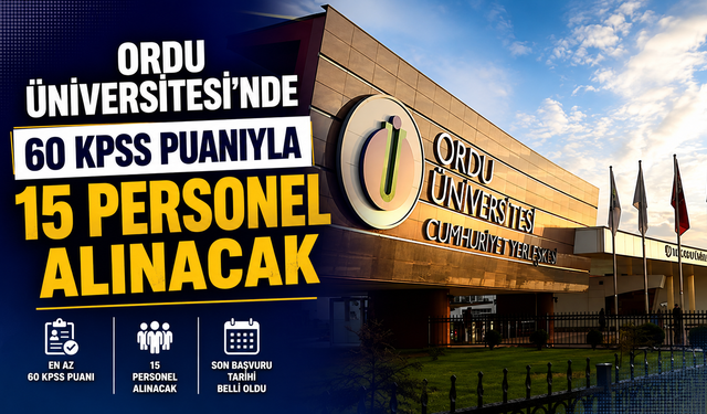 Ordu Üniversitesi’nde 60 KPSS puanıyla 15 personel alınacak