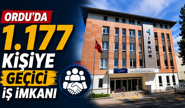 Ordu’da 1.177 kişiye geçici iş imkanı