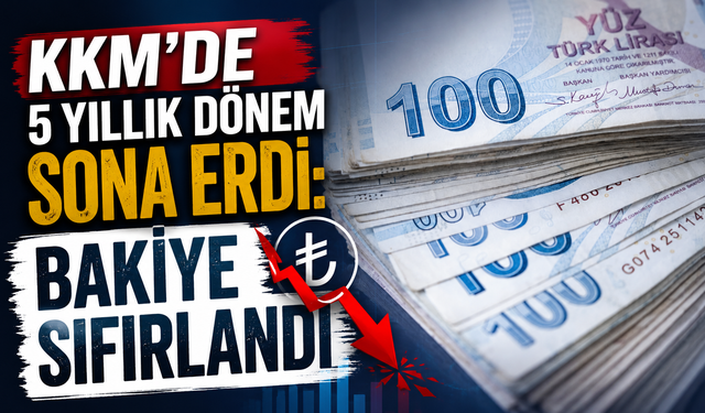 KKM’de 5 yıllık dönem sona erdi: Bakiye sıfırlandı