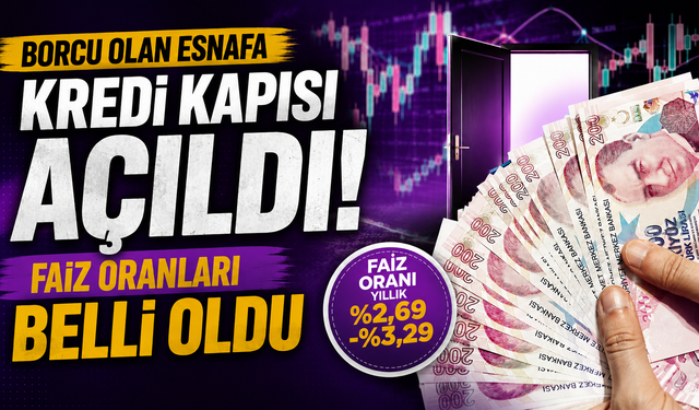 Borcu olan esnafa kredi kapısı açıldı: Faiz oranları belli oldu