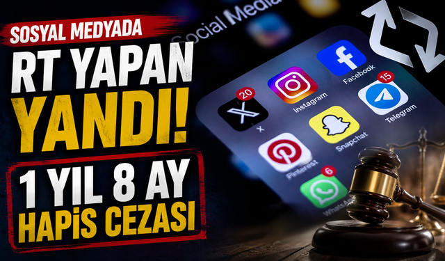 Sosyal medyada RT yapan yandı: 1 yıl 8 ay hapis cezası