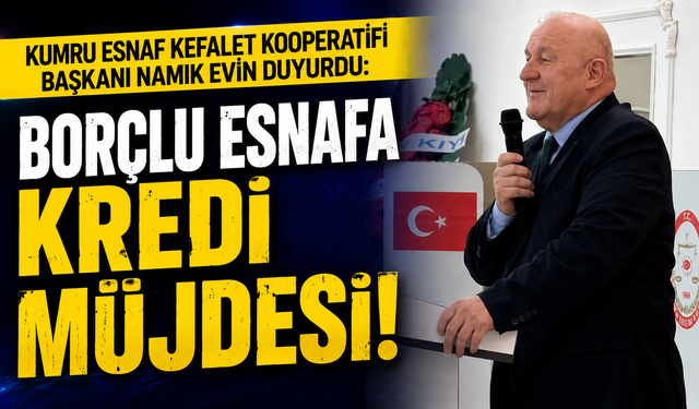 Kumru Esnaf Kefalet Kooperatifi Başkanı Namık Evin duyurdu: Borçlu esnafa kredi müjdesi