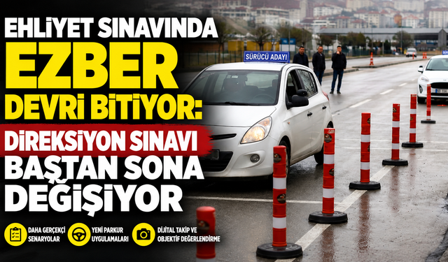 Ehliyet sınavında ezber devri bitiyor: Direksiyon sınavı baştan sona değişiyor