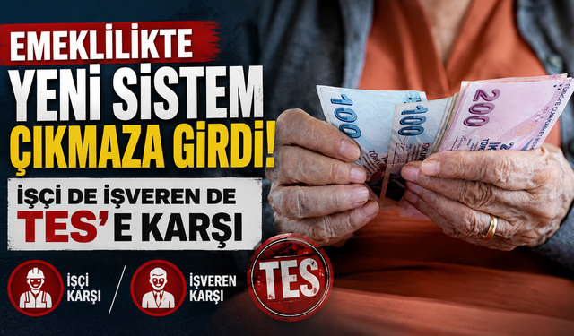 Emeklilikte yeni sistem çıkmaza girdi: İşçi de işveren de TES'e karşı