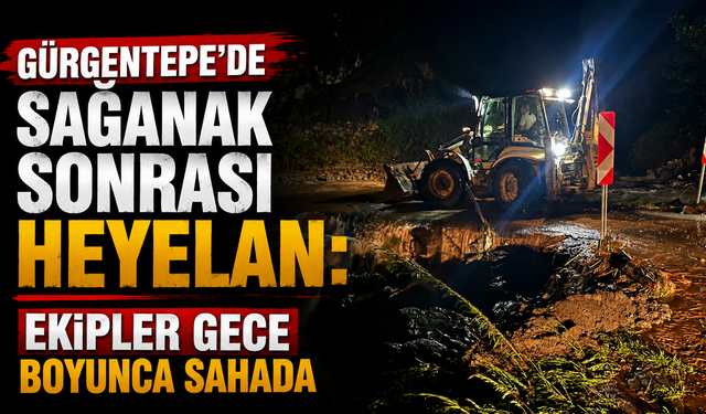 Gürgentepe’de sağanak sonrası heyelan: Ekipler gece boyunca sahada
