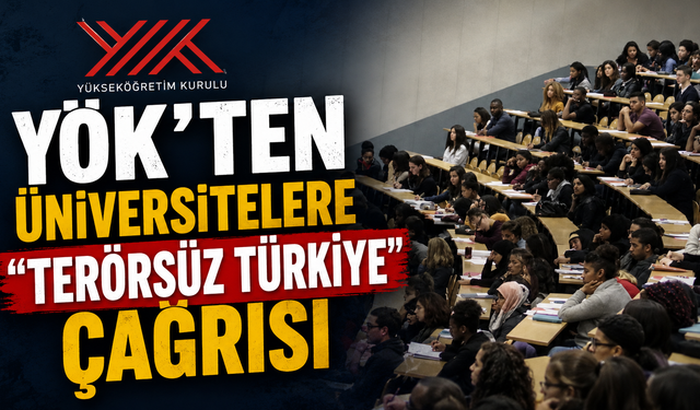 YÖK’ten üniversitelere “Terörsüz Türkiye” çağrısı