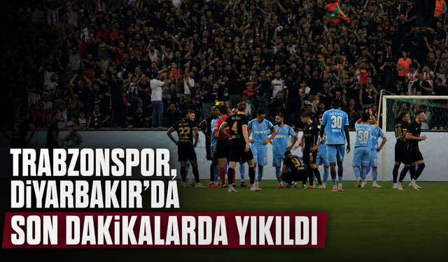 Trabzonspor, Diyarbakır’da son dakikalarda yıkıldı