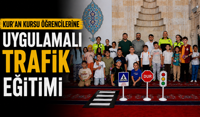 Kur'an kursu öğrencilerine uygulamalı trafik eğitimi