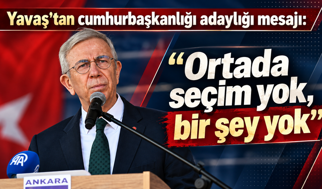 Yavaş'tan cumhurbaşkanlığı adaylığı mesajı: "Ortada seçim yok, bir şey yok"